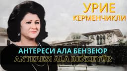 Anteresi ala beñzeyür — Урие Керменчикли