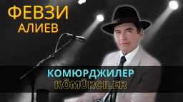Kömürciler — Февзи Алиев