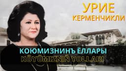 Köyümizniñ yolları — Урие Керменчикли