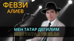 Men tatar degilim — Февзи Алиев